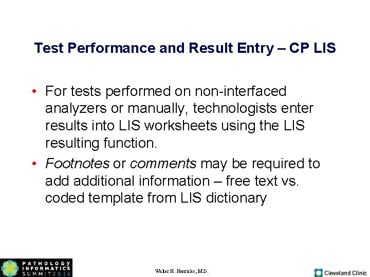 Test Performance and Result Entry – CP LIS • For tests performed on non-interfaced Test Performance and Result Entry – CP LIS • For tests performed on non-interfaced