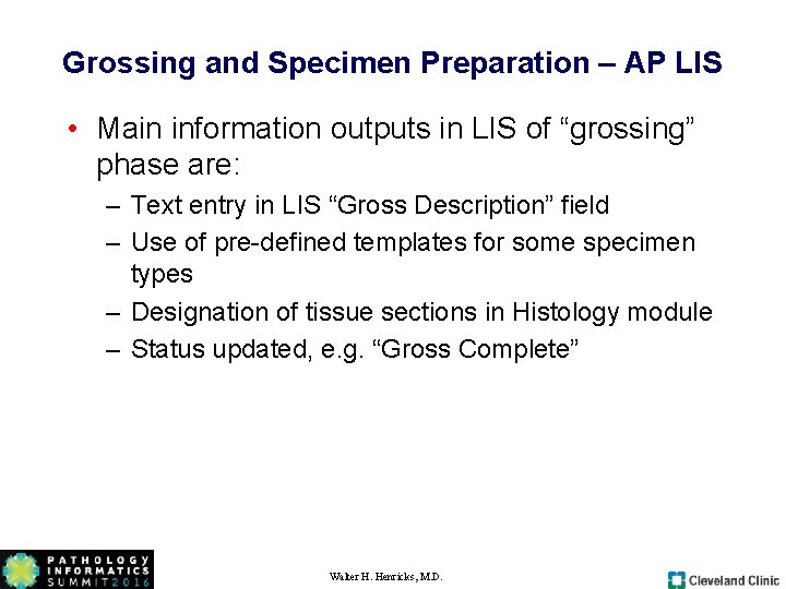Grossing and Specimen Preparation – AP LIS • Main information outputs in LIS of Grossing and Specimen Preparation – AP LIS • Main information outputs in LIS of