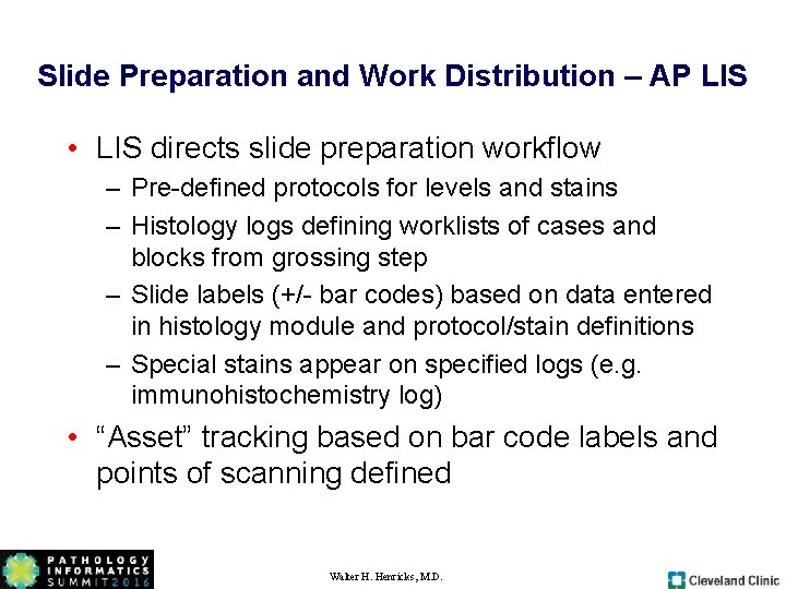 Slide Preparation and Work Distribution – AP LIS • LIS directs slide preparation workflow Slide Preparation and Work Distribution – AP LIS • LIS directs slide preparation workflow