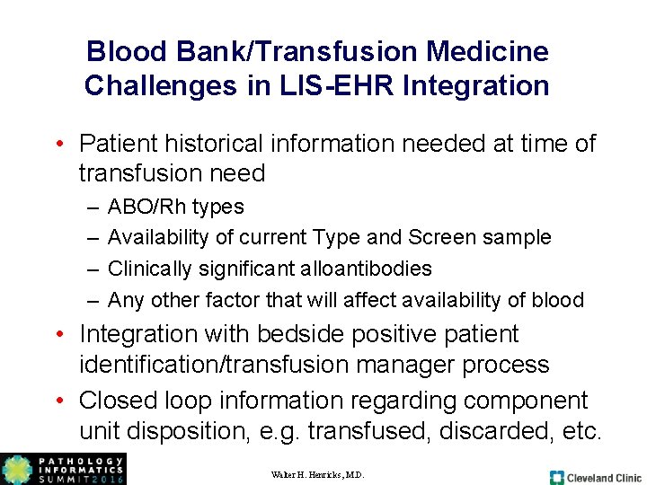 Blood Bank/Transfusion Medicine Challenges in LIS-EHR Integration • Patient historical information needed at time Blood Bank/Transfusion Medicine Challenges in LIS-EHR Integration • Patient historical information needed at time