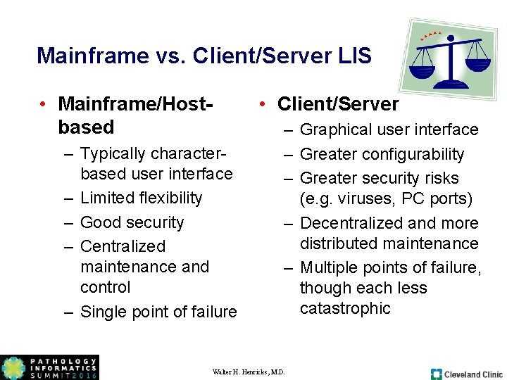 Mainframe vs. Client/Server LIS • Mainframe/Hostbased • Client/Server – Typically characterbased user interface – Mainframe vs. Client/Server LIS • Mainframe/Hostbased • Client/Server – Typically characterbased user interface –