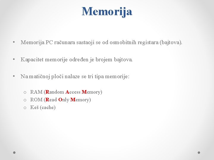 Memorija • Memorija PC računara sastaoji se od osmobitnih registara (bajtova). • Kapacitet memorije