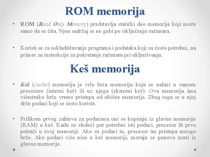 ROM memorija • ROM (Read Only Memory) predstavlja statički deo memorije koji može samo