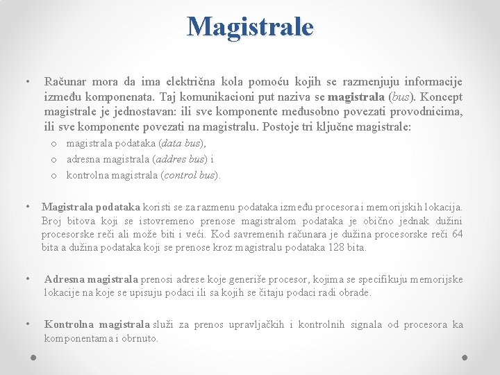 Magistrale • Računar mora da ima električna kola pomoću kojih se razmenjuju informacije između