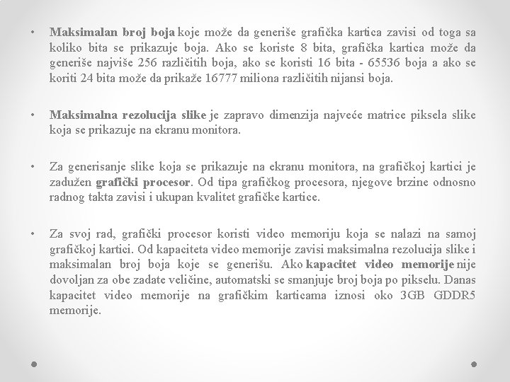  • Maksimalan broj boja koje može da generiše grafička kartica zavisi od toga