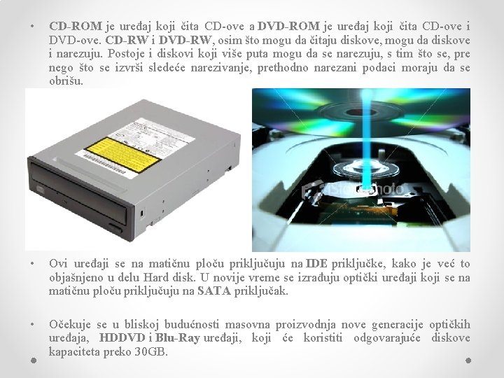  • CD-ROM je uređaj koji čita CD-ove a DVD-ROM je uređaj koji čita