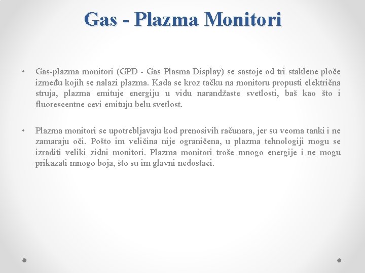 Gas - Plazma Monitori • Gas-plazma monitori (GPD - Gas Plasma Display) se sastoje