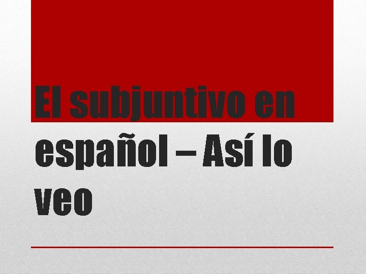 El subjuntivo en español – Así lo veo 
