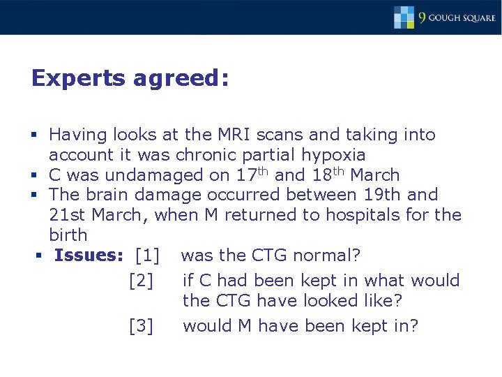 Experts agreed: § Having looks at the MRI scans and taking into account it