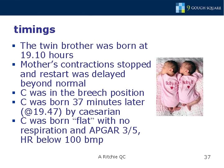 timings § The twin brother was born at 19. 10 hours § Mother’s contractions