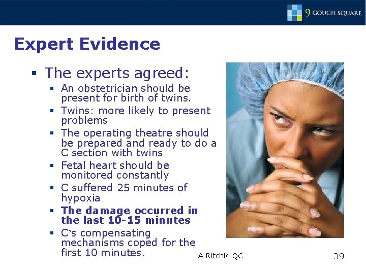 Expert Evidence § The experts agreed: § An obstetrician should be present for birth