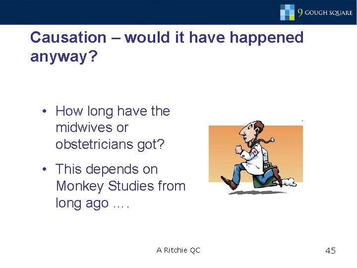 Causation – would it have happened anyway? • How long have the midwives or