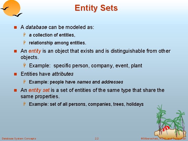 Entity Sets n A database can be modeled as: H a collection of entities, Entity Sets n A database can be modeled as: H a collection of entities,