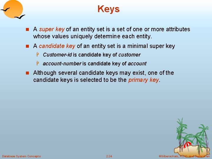 Keys n A super key of an entity set is a set of one Keys n A super key of an entity set is a set of one