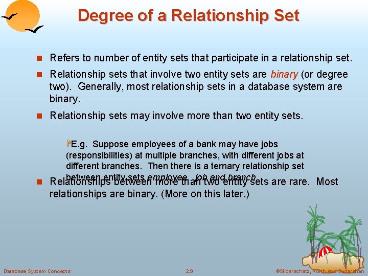 Degree of a Relationship Set n Refers to number of entity sets that participate Degree of a Relationship Set n Refers to number of entity sets that participate