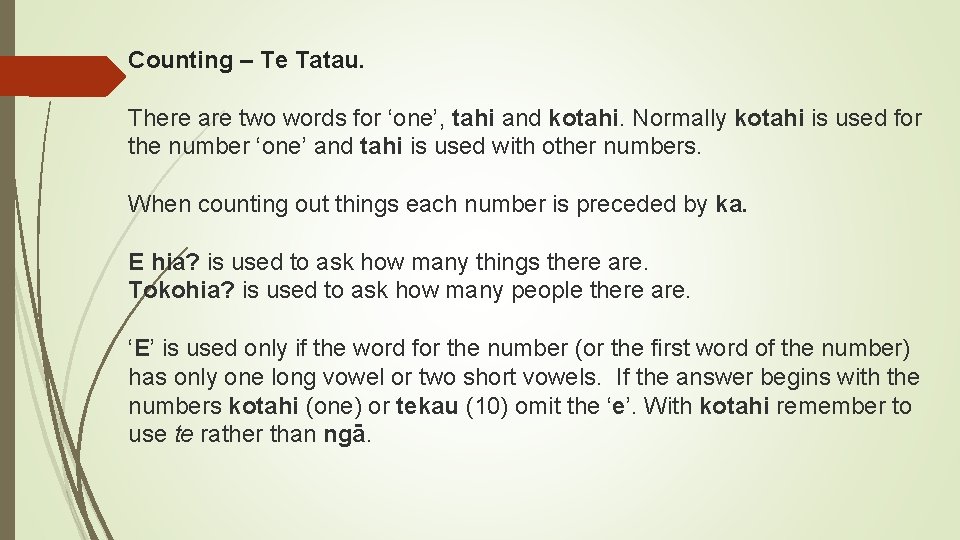 Counting – Te Tatau. There are two words for ‘one’, tahi and kotahi. Normally