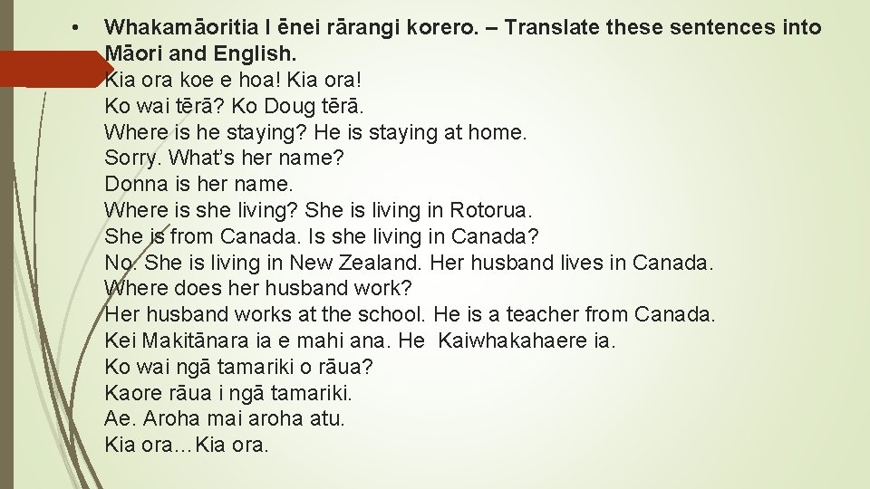  • Whakamāoritia I ēnei rārangi korero. – Translate these sentences into Māori and