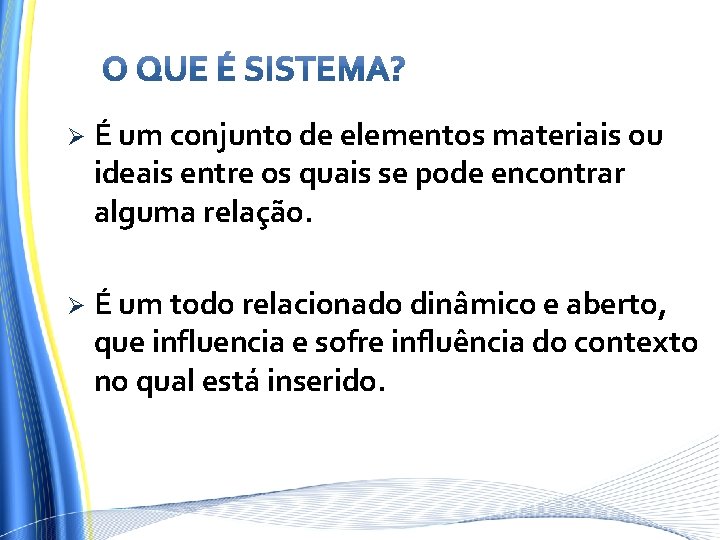 Ø É um conjunto de elementos materiais ou ideais entre os quais se pode Ø É um conjunto de elementos materiais ou ideais entre os quais se pode