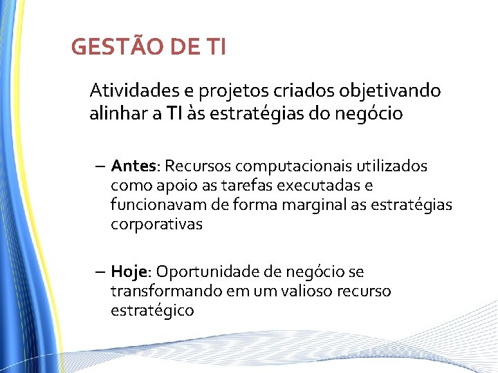 GESTÃO DE TI Atividades e projetos criados objetivando alinhar a TI às estratégias do GESTÃO DE TI Atividades e projetos criados objetivando alinhar a TI às estratégias do