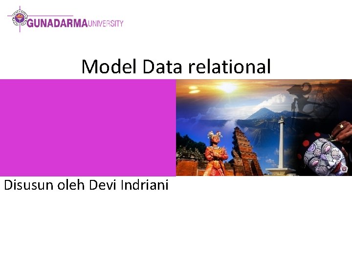 Model Data relational Disusun oleh Devi Indriani 