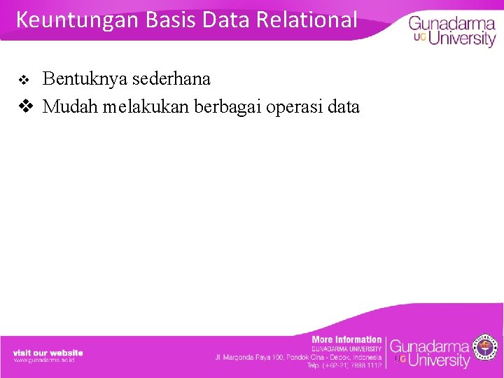 Keuntungan Basis Data Relational Bentuknya sederhana v Mudah melakukan berbagai operasi data v 