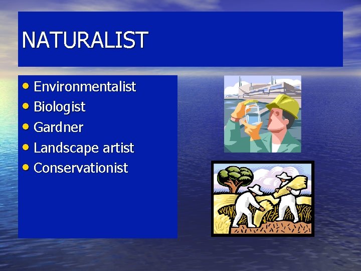 NATURALIST • Environmentalist • Biologist • Gardner • Landscape artist • Conservationist NATURALIST • Environmentalist • Biologist • Gardner • Landscape artist • Conservationist