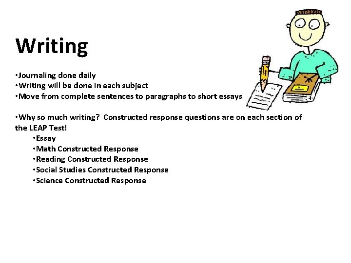 Writing • Journaling done daily • Writing will be done in each subject • Writing • Journaling done daily • Writing will be done in each subject •