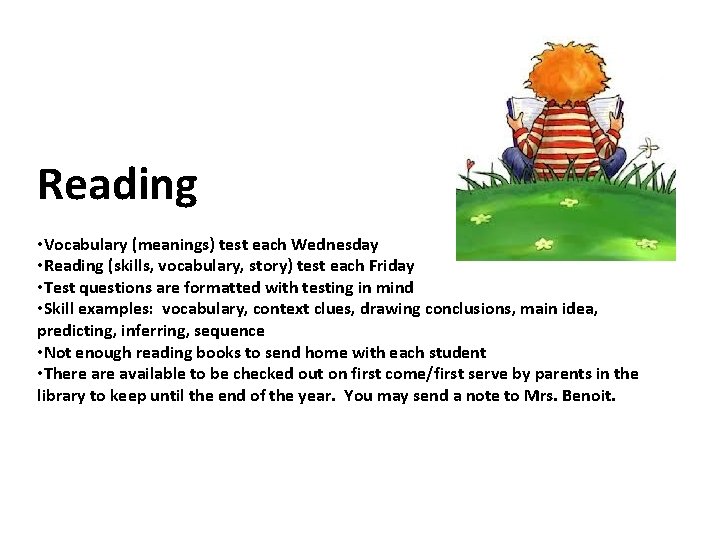 Reading • Vocabulary (meanings) test each Wednesday • Reading (skills, vocabulary, story) test each Reading • Vocabulary (meanings) test each Wednesday • Reading (skills, vocabulary, story) test each