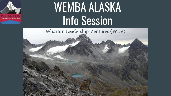 WEMBA ALASKA Info Session Wharton Leadership Ventures (WLV) 