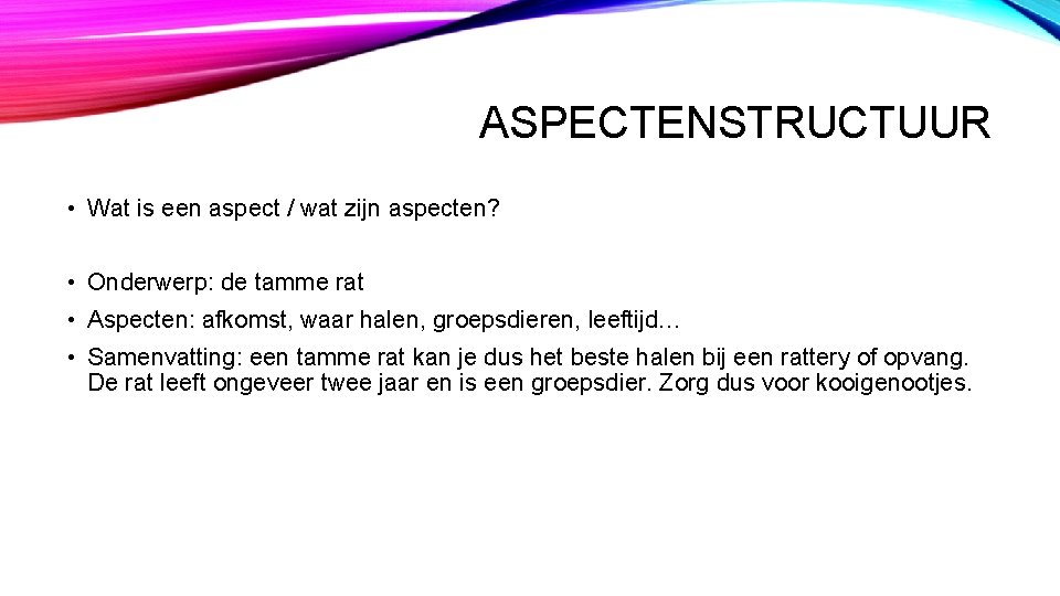 ASPECTENSTRUCTUUR • Wat is een aspect / wat zijn aspecten? • Onderwerp: de tamme