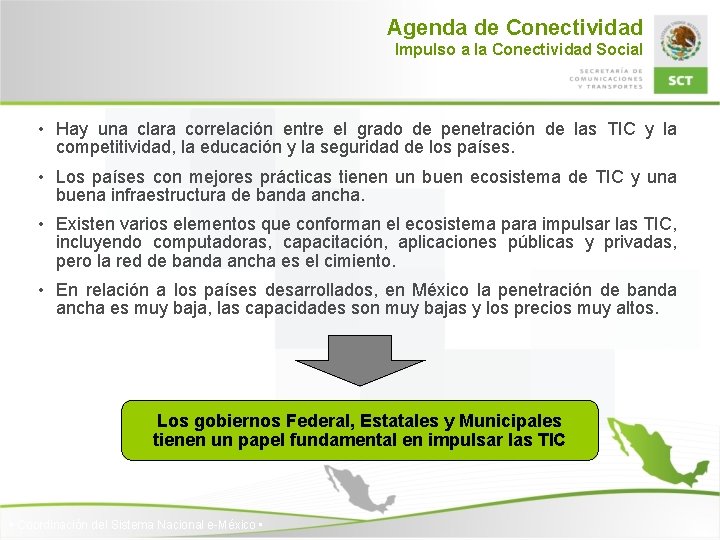 Agenda de Conectividad Impulso a la Conectividad Social • Hay una clara correlación entre