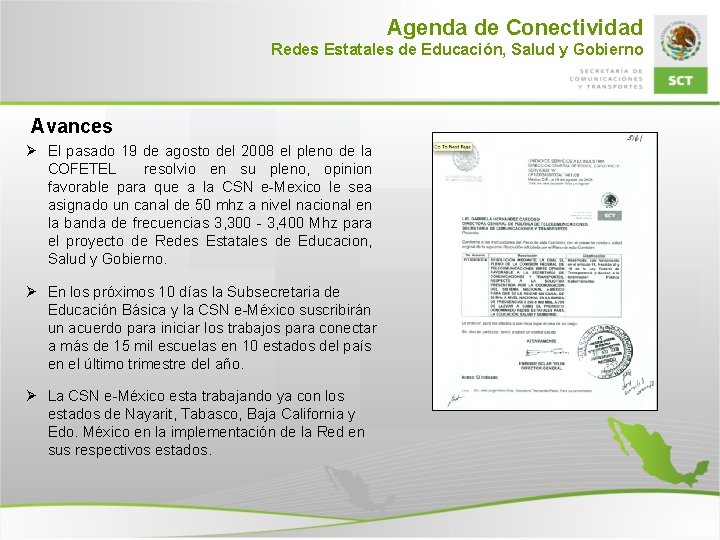 Agenda de Conectividad Redes Estatales de Educación, Salud y Gobierno Avances Ø El pasado