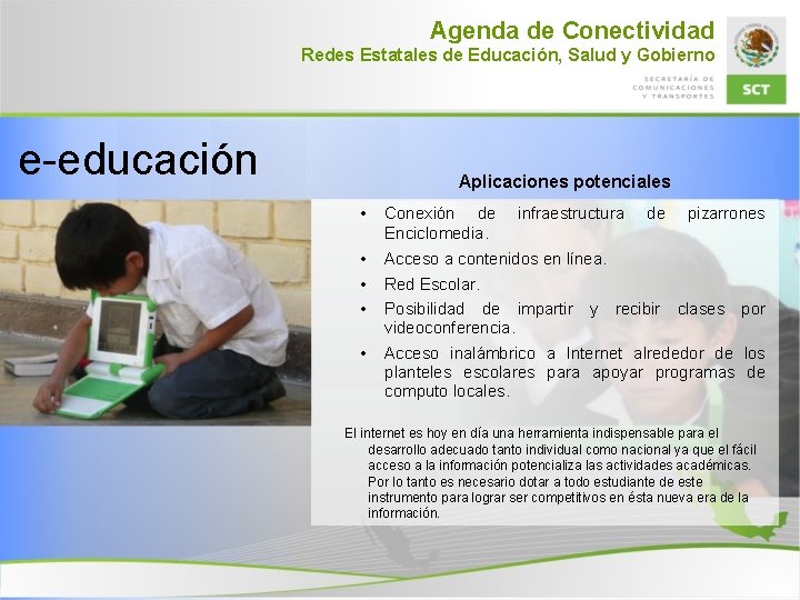 Agenda de Conectividad Redes Estatales de Educación, Salud y Gobierno e-educación Aplicaciones potenciales •