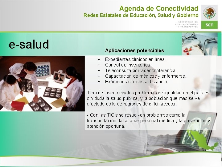 Agenda de Conectividad Redes Estatales de Educación, Salud y Gobierno e-salud Aplicaciones potenciales •