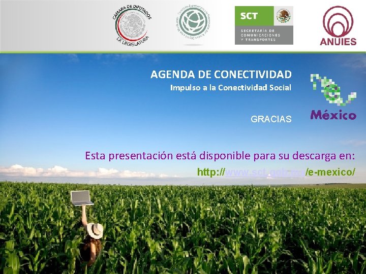 AGENDA DE CONECTIVIDAD Impulso a la Conectividad Social GRACIAS Esta presentación está disponible para