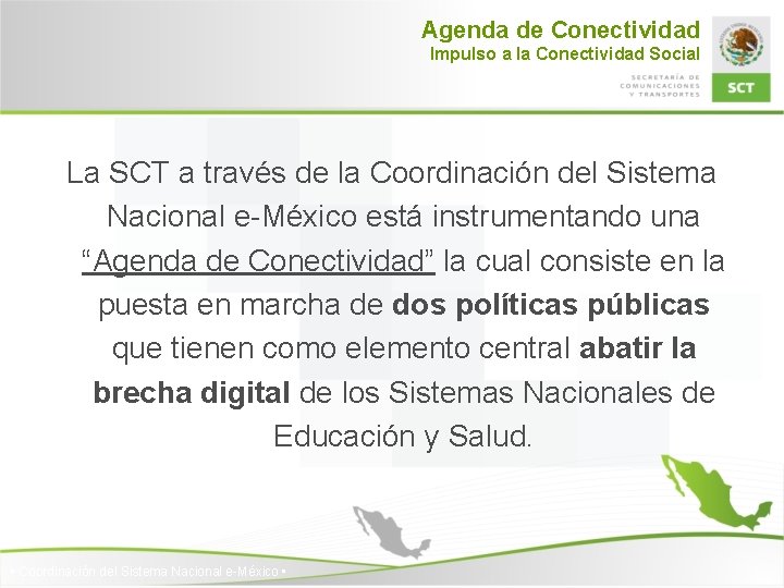 Agenda de Conectividad Impulso a la Conectividad Social La SCT a través de la