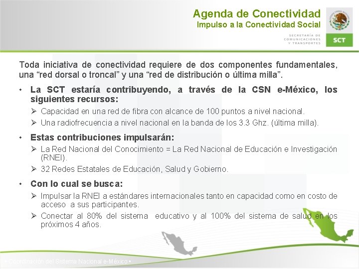 Agenda de Conectividad Impulso a la Conectividad Social Toda iniciativa de conectividad requiere de