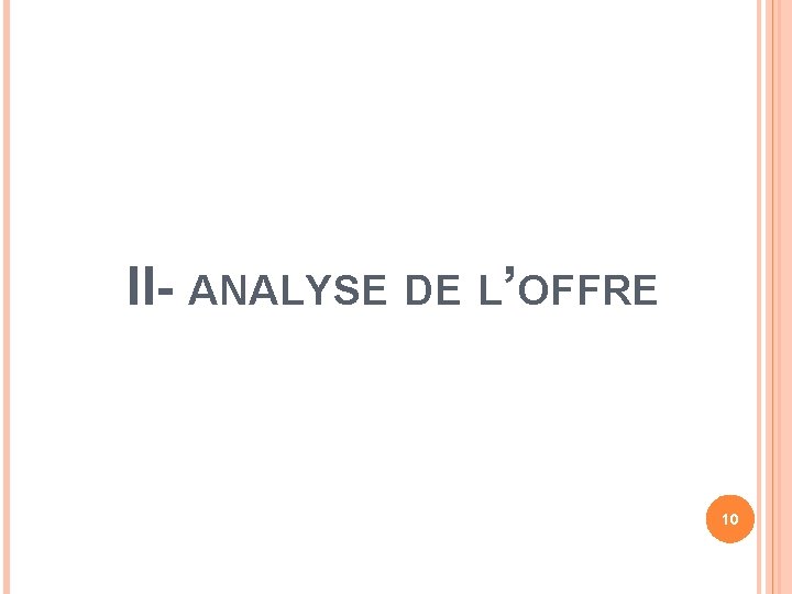 II- ANALYSE DE L’OFFRE 10 