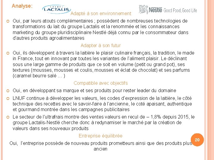 Analyse: Adapté à son environnement Oui, par leurs atouts complémentaires ; possèdent de nombreuses