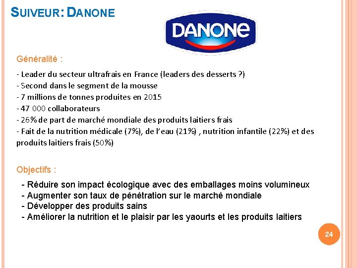 SUIVEUR: DANONE Généralité : - Leader du secteur ultrafrais en France (leaders desserts ?