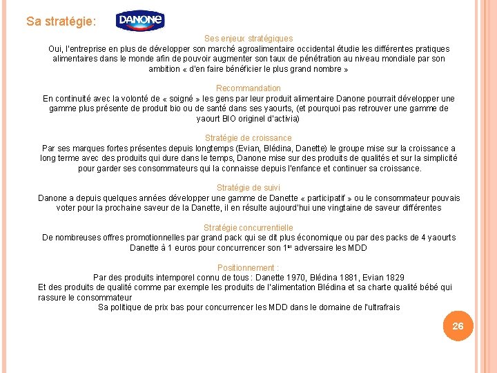 Sa stratégie: Ses enjeux stratégiques Oui, l’entreprise en plus de développer son marché agroalimentaire