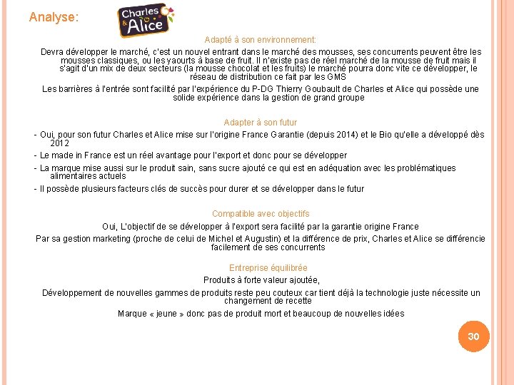 Analyse: Adapté à son environnement: Devra développer le marché, c’est un nouvel entrant dans