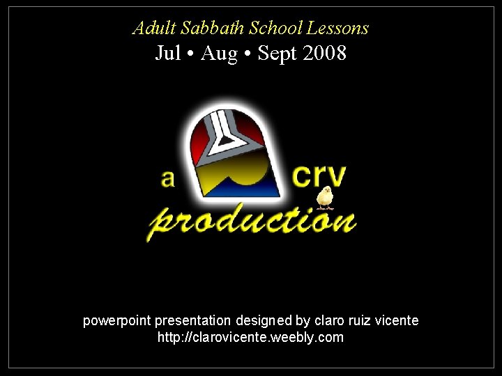 Adult Sabbath School Lessons Jul • Aug • Sept 2008 powerpoint presentation designed by