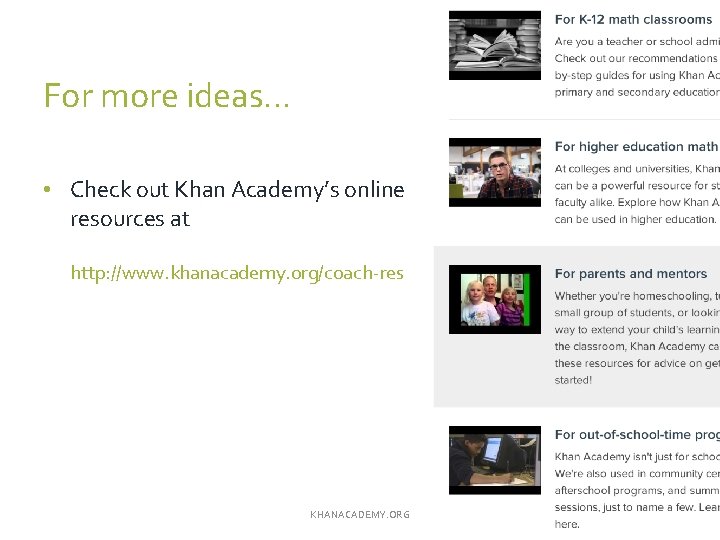 For more ideas… • Check out Khan Academy’s online resources at http: //www. khanacademy.