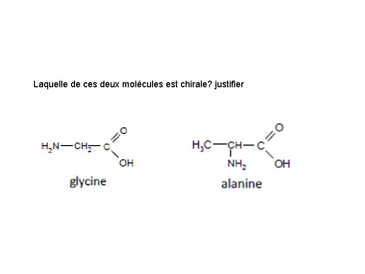 Laquelle de ces deux molécules est chirale? justifier 