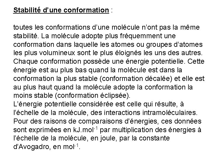 Stabilité d’une conformation : toutes les conformations d’une molécule n’ont pas la même stabilité.