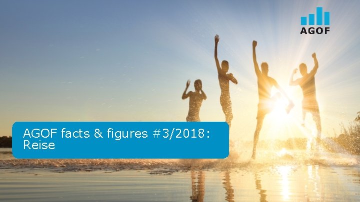 AGOF facts & figures #3/2018: Reise 