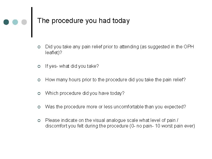 The procedure you had today ¢ Did you take any pain relief prior to