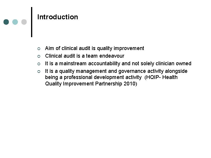 Introduction ¢ ¢ Aim of clinical audit is quality improvement Clinical audit is a