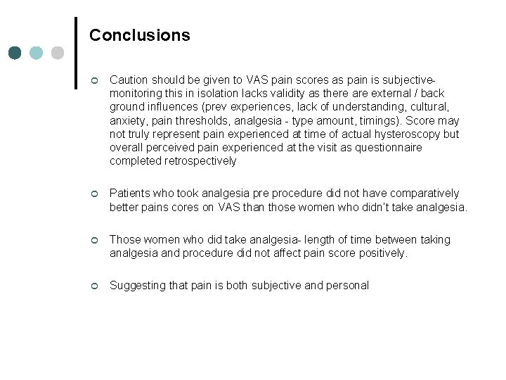 Conclusions ¢ Caution should be given to VAS pain scores as pain is subjectivemonitoring